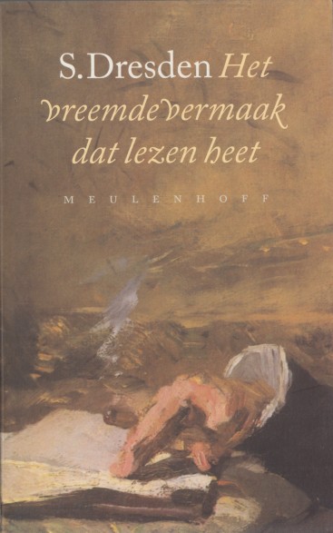 Dresden, S. - Het vreemde vermaak dat lezen heet. Een keuze uit de essays.