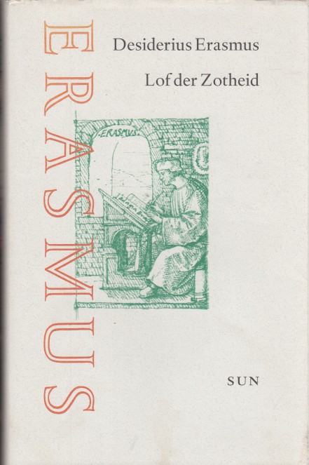 Erasmus, Desiderius - Lof der zotheid.