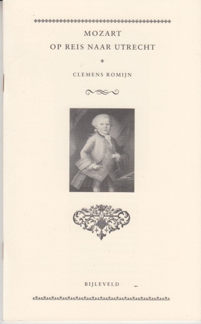 Romijn, Clemens - Mozart op reis naar Utrecht.