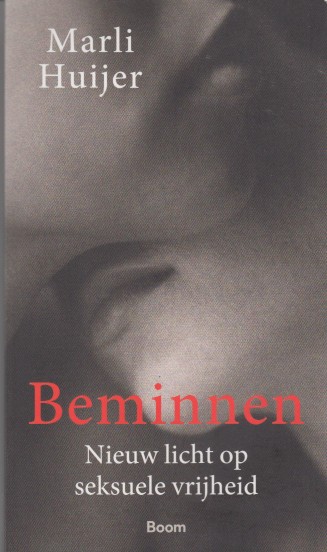 Huijer, Marli - Beminnen. Nieuw licht op seksuele vrijheid.