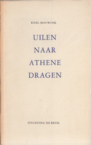Houwink, Roel - Uilen naar Athene dragen.