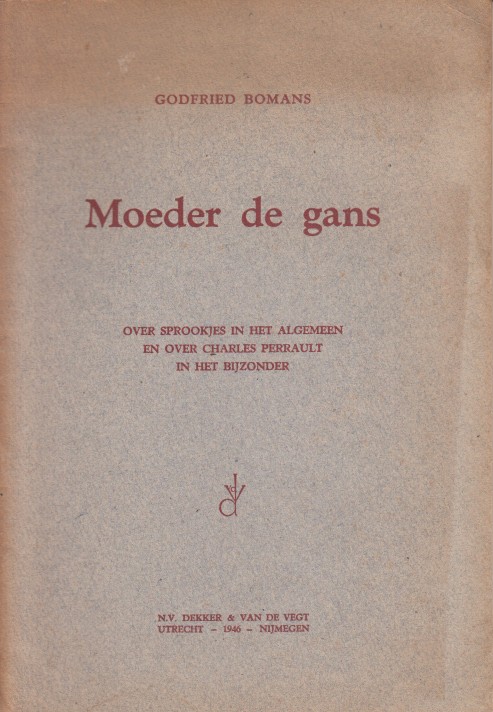 Bomans, Godfried - Moeder de gans. Over sprookjes in het algemeen en over Charles Perrault in het bijzonder.