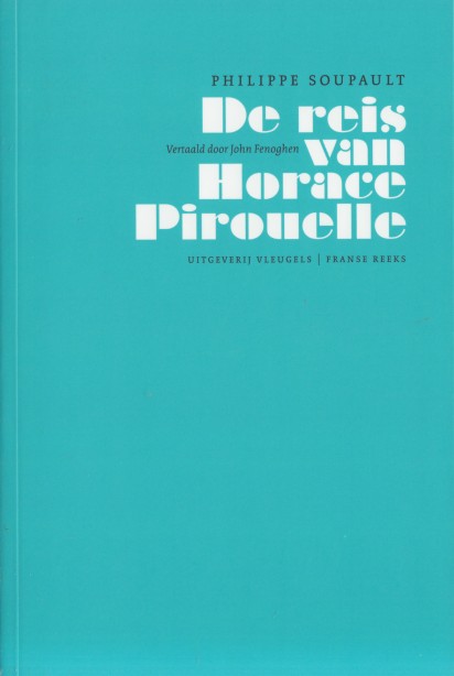 Soupault, Philippe - De reis van Horace Pirouelle.