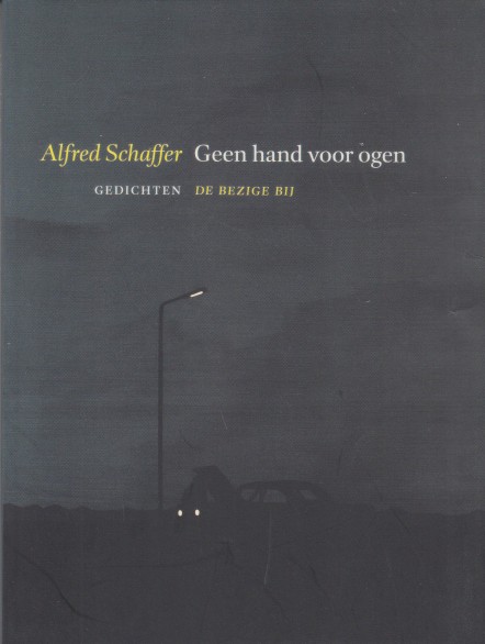 Schaffer, Alfred - Geen hand voor ogen. Gedichten.
