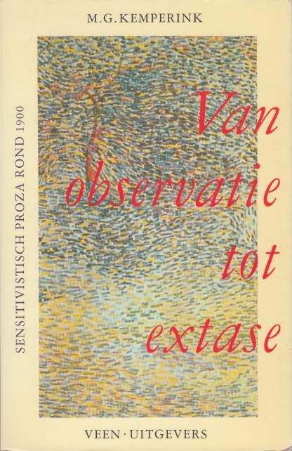 Kemperink, M.G. - Van observatie tot extase. Sensitivistisch proza rond 1900.