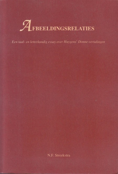 Streekstra, N.F. - Afbeeldingsrelaties. Een taal- en letterkundig essay over Huygens' Donne-vertalingen.