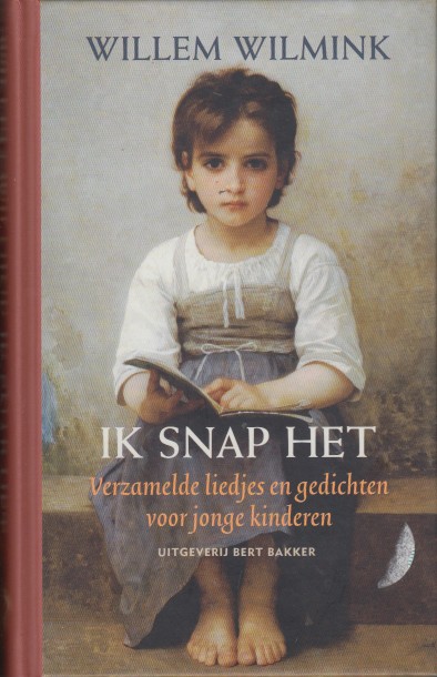 Wilmink, Willem - Ik snap het. Verzamelde liedjes en gedichten voor jonge kinderen.