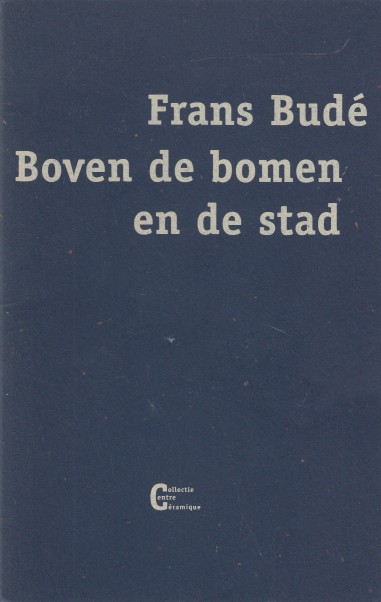 Bud, Frans - Boven de bomen en de stad.