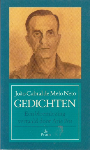 Melo Neto, Joao Cabral de - Gedichten. Een bloemlezing vertaald door Arie Pos.
