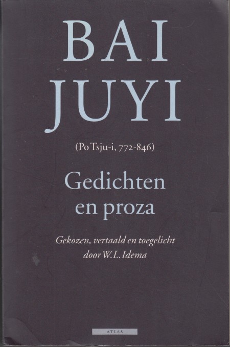 Bai Juyi (Po Tsju-i, 772-846) - Gedichten en proza.