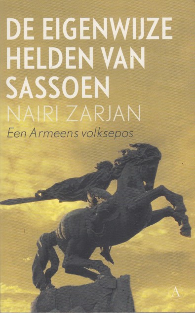 Zarjan, Nairi - De eigenwijze helden van Sassoen. Een Armeens volksepos.