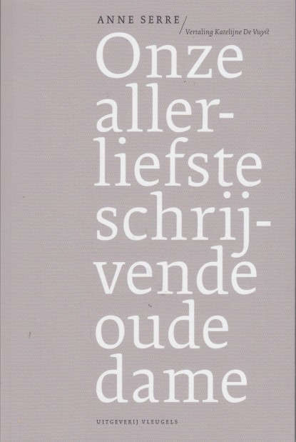 Serre, Anne - Onze allerliefste schrijvende oude dame.