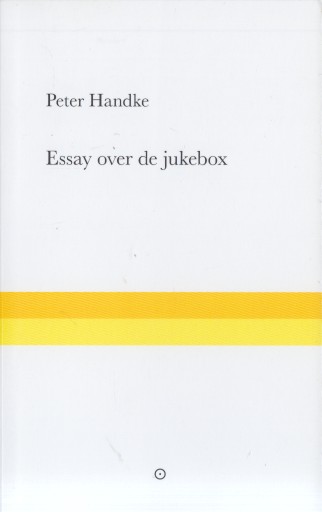 Handke, Peter - Essay over de jukebox. Vertelling.
