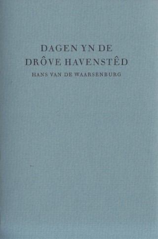 Waarsenburg, Hans van de - Dagen yn de drve havenstd.