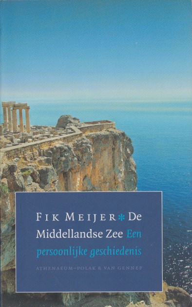 Meijer, Fik - De Middellandse Zee. Een persoonijke geschiedenis.