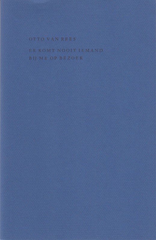 Rees, Otto van - Er komt nooit iemand bij me op bezoek.