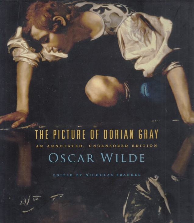 Wilde, Oscar - The Picture of Dorian Gray. An Annotated, Uncensored Edition.