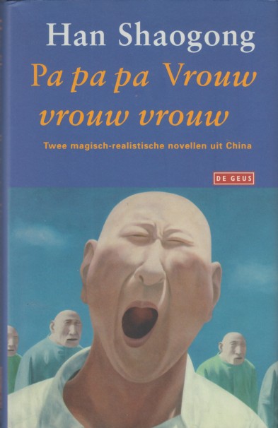 Shaogong, Han - Pa pa pa / Vrouw vrouw vrouw. Twee novellen.
