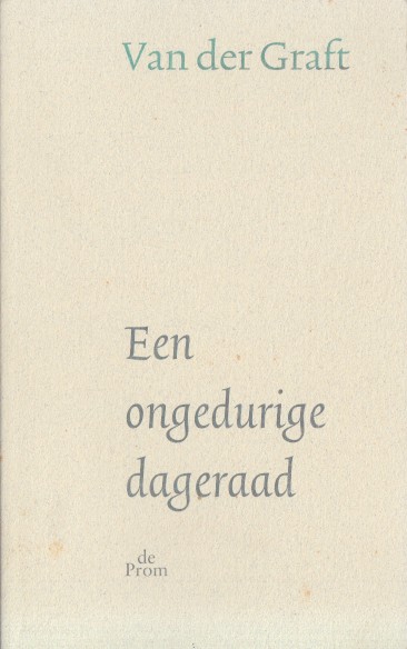 Graft, Guillaume van der - Een ongedurige dageraad.