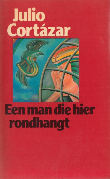 Cortzar, Julio - Een man die hier rondhangt en andere verhalen.
