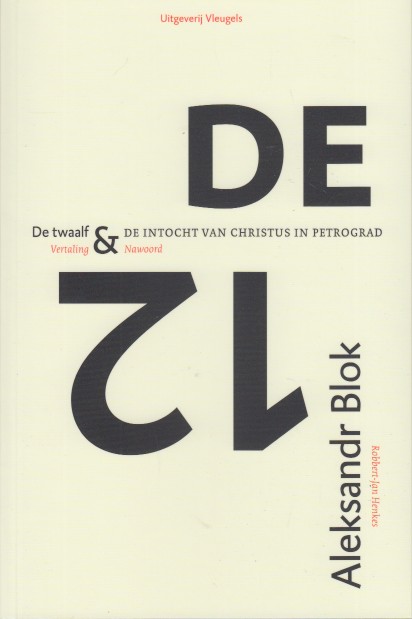 Blok / Robbert-Jan Henkes, Alexandr - De twaalf / De intocht van Christus in Petrograd.