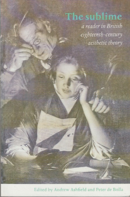 Ashfield & Peter de Bolla (eds.), Andrew - The Sublime. A Reader in British Eighteenth-Century Aesthetic Theory.