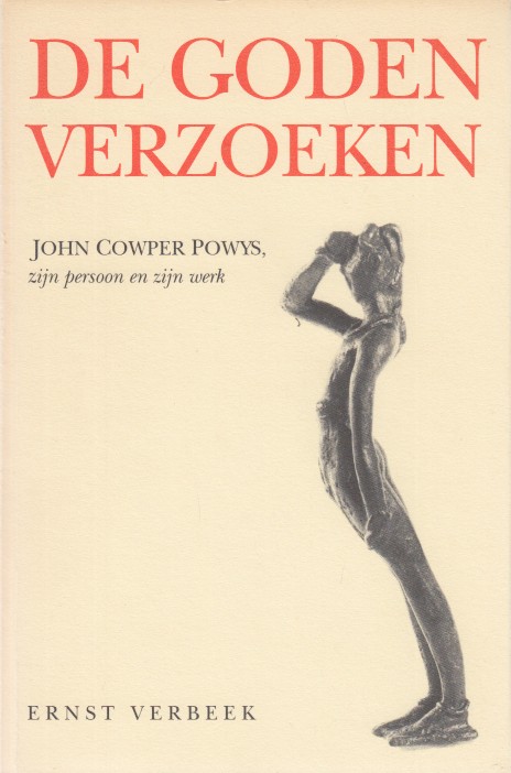 Verbeek, Ernst - De goden verzoeken. John Cowper Powys, zijn persoon en zijn werk.
