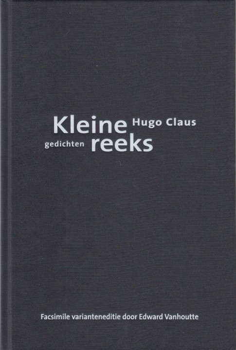 Claus, Hugo - Kleine reeks, gedichten. Facsimile varianteneditie.