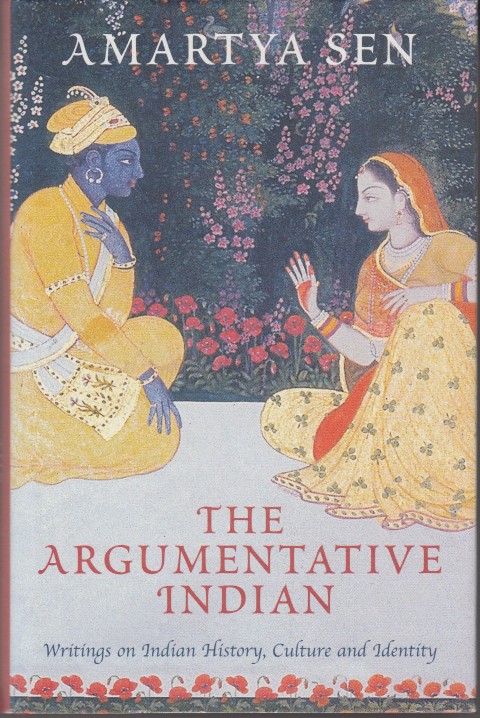 Sen, Amartya - The Argumentative Indian. Writings on Indian History, Culture and Identity.