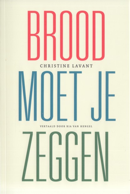Lavant, Christine - Brood moet je zeggen.