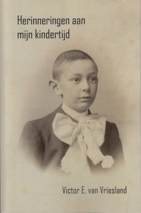 Vriesland, Victor van - Herinneringen aan mijn kindertijd.
