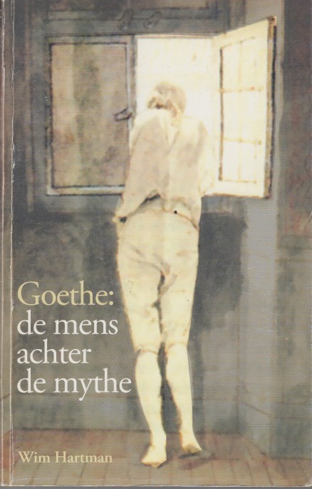 Hartman, Wim - Goethe: de mens achter de mythe.