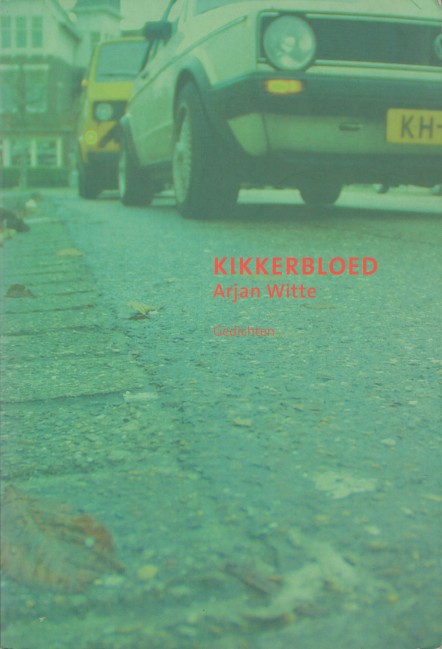 Witte, Arjan - Kikkerbloed. Gedichten.