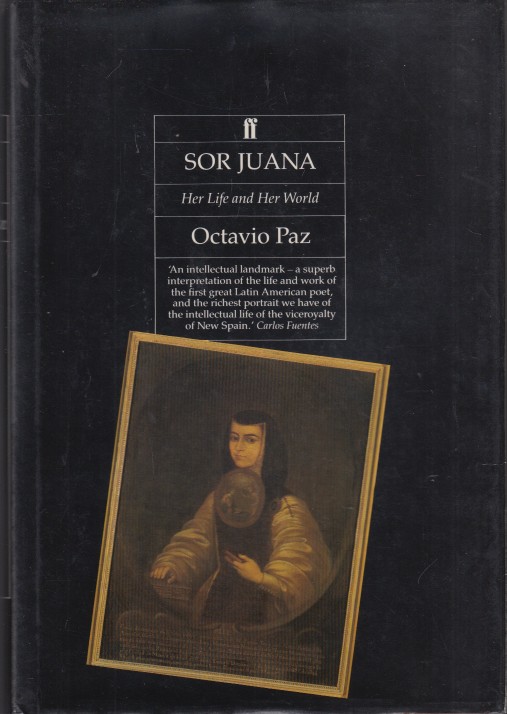 Paz, Octavio - Sor Juana. Her Life and Her World.