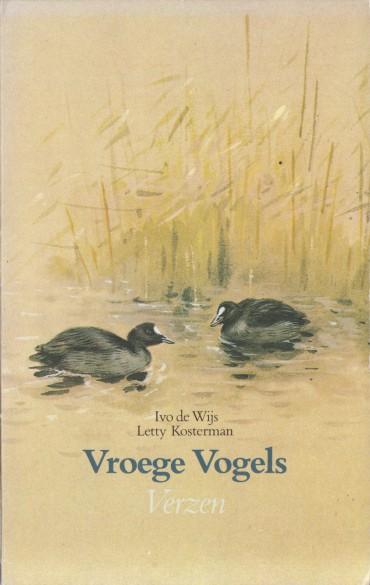 Wijs / Letty Kosterman, Ivo de - Vroege Vogels. Verzen.