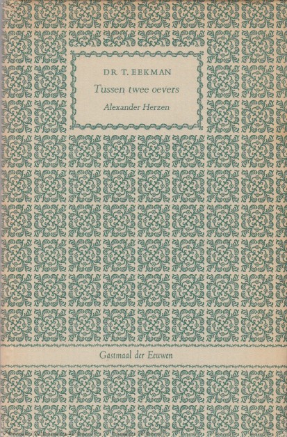 Eekman, T. - Tussen twee oevers. Alexander Herzen.