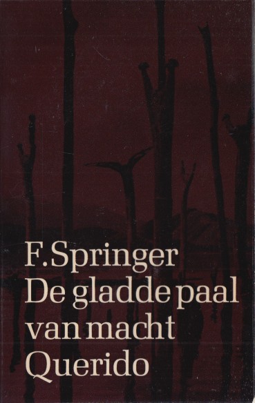 Springer, F. - De gladde paal van macht. Een politieke legende.