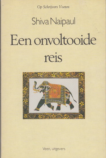 Naipaul, Shiva - Een onvoltooide reis.
