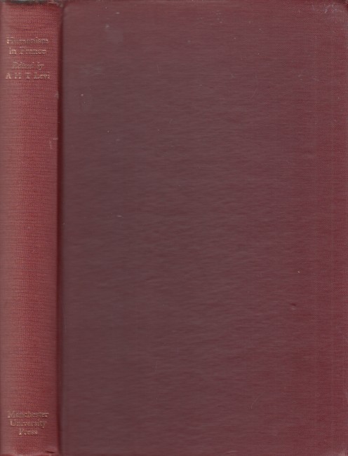 Levi, A.H.T. - Humanism in France at the End of the Middle Ages and in the Early Renaissance.