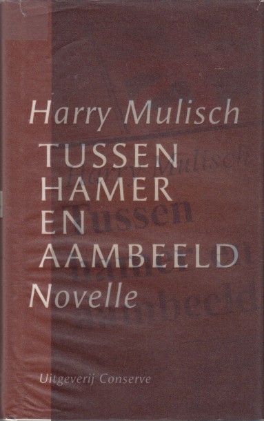 Mulisch, Harry - Tussen hamer en aambeeld.