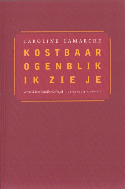 Lamarche, Caroline - Kostbaar ogenblik ik zie je.