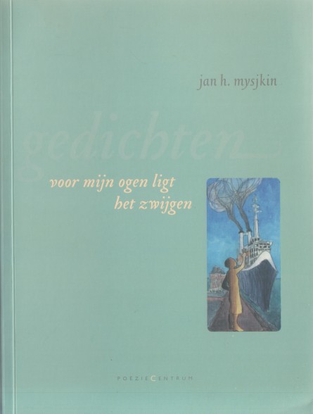 Mysjkin, Jan H. - Voor mijn ogen ligt het zwijgen. Gedichten.