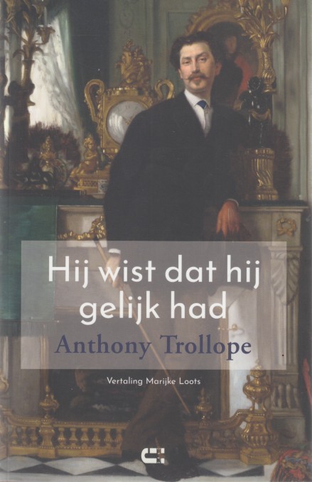 Trollope, Anthony - Hij wist dat hij gelijk had.