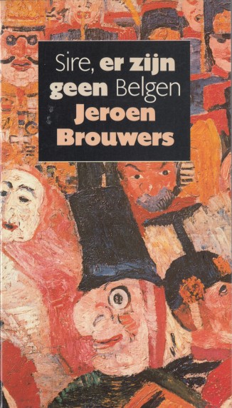 Brouwers, Jeroen - Sire, er zijn geen Belgen.