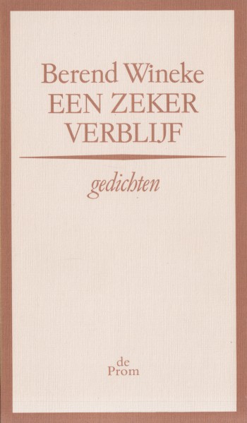 Wineke, Berend - Een zeker verblijf. Gedichten.