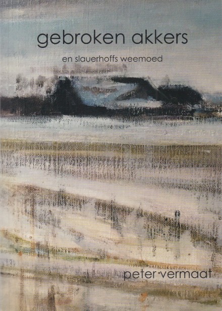 Vermaat, Peter - Gebroken akkers en Slauerhoffs weemoed.