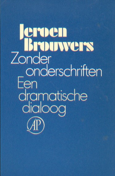 Brouwers, Jeroen - Zonder onderschriften. Een dramatische dialoog.