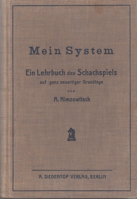 Nimzowitsch, A. - Mein System. Ein Lehrbuch des Schachspiels auf ganz neuartiger Grundlage.