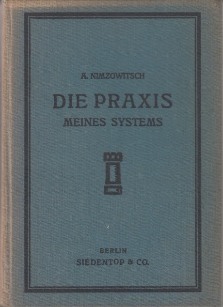 Nimzowitsch, A. - DiePraxis meines Systems. Ein Lehrbuch des praktischen Schachs.