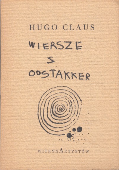 Claus, Hugo - Wierze z Oostakker (Poolse vertaling van De Oostakkerse gedichten).